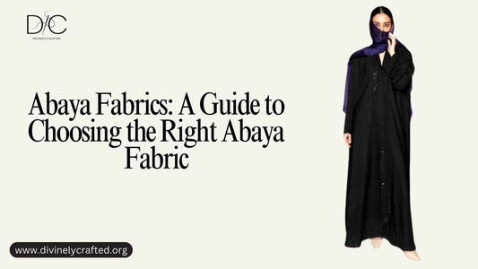 Guide to Choosing the Right Abaya Fabric