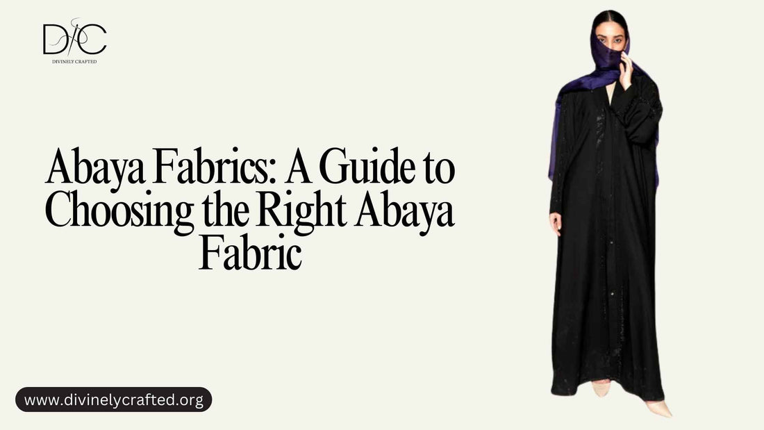 Guide to Choosing the Right Abaya Fabric