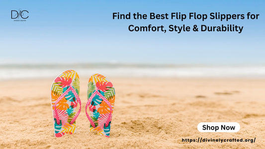 Find the Best Flip Flop Slippers for Comfort, Style & Durability
