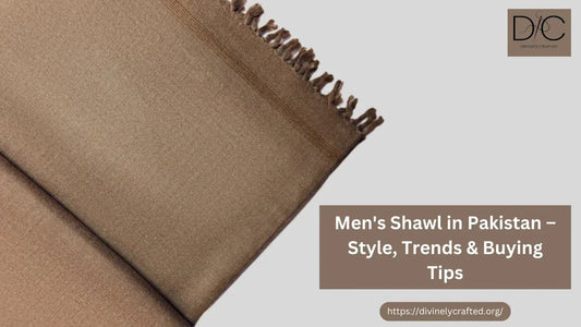 Men's Shawl in Pakistan – Style, Trends & Buying Tips