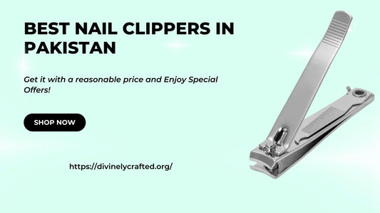 Best Nail Clippers in Pakistan – A Complete Guide