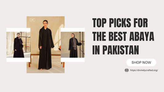 Top Picks for the Best Abaya in Pakistan: 2025 Guide